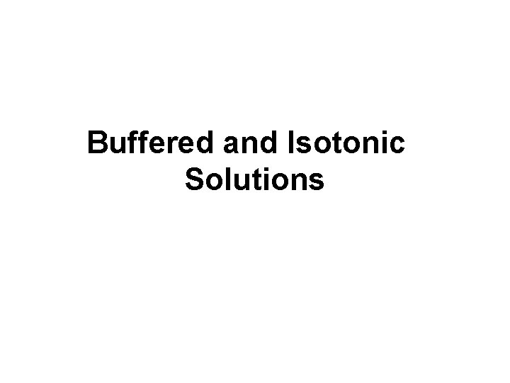 Buffered and Isotonic Solutions 