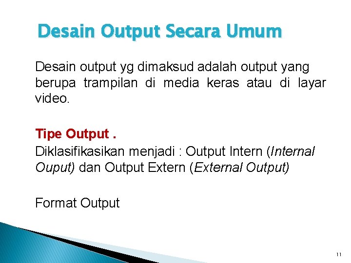 Desain Output Secara Umum Desain output yg dimaksud adalah output yang berupa trampilan di