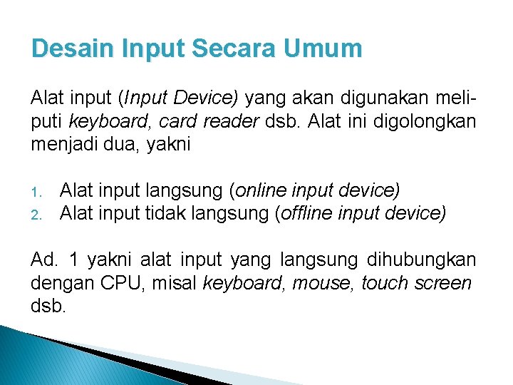 Desain Input Secara Umum Alat input (Input Device) yang akan digunakan meliputi keyboard, card
