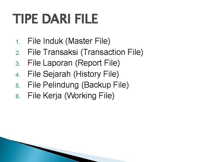 TIPE DARI FILE 1. 2. 3. 4. 5. 6. File Induk (Master File) File
