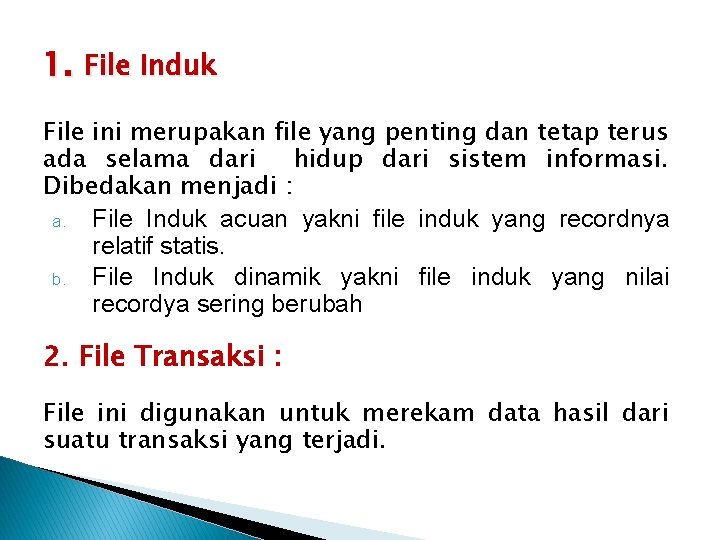 1. File Induk File ini merupakan file yang penting dan tetap terus ada selama