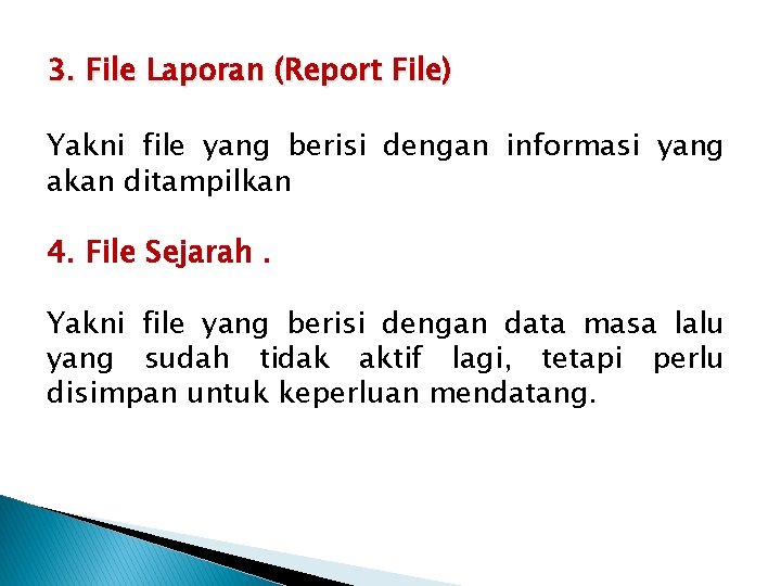 3. File Laporan (Report File) Yakni file yang berisi dengan informasi yang akan ditampilkan
