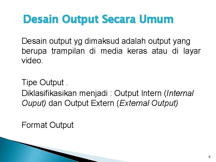 Desain Output Secara Umum Desain output yg dimaksud adalah output yang berupa trampilan di