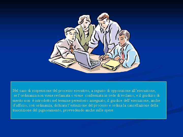 Nel caso di sospensione del processo esecutivo, a seguito di opposizione all’esecuzione, se l’ordinanza