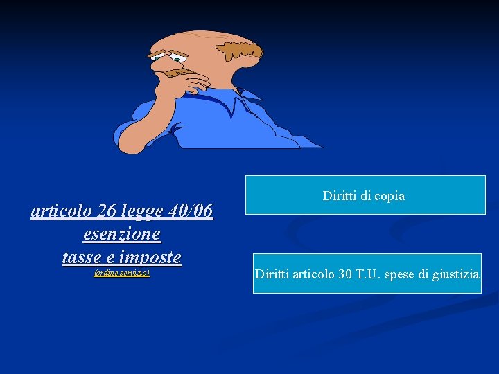 articolo 26 legge 40/06 esenzione tasse e imposte (ordine servizio) Diritti di copia Diritti