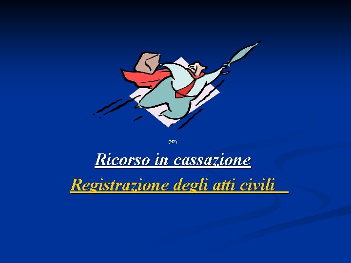 (N 2) Ricorso in cassazione Registrazione degli atti civili 