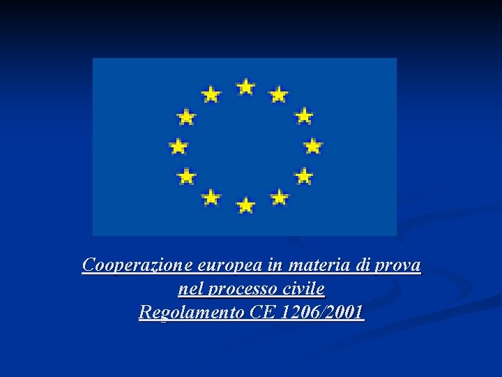 Cooperazione europea in materia di prova nel processo civile Regolamento CE 1206/2001 