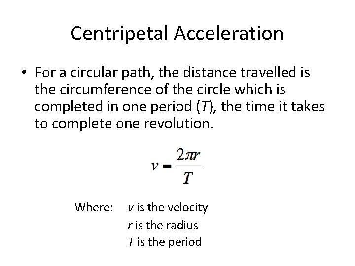 Centripetal Acceleration • For a circular path, the distance travelled is the circumference of