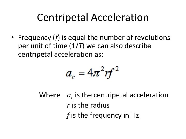 Centripetal Acceleration • Frequency (f) is equal the number of revolutions per unit of