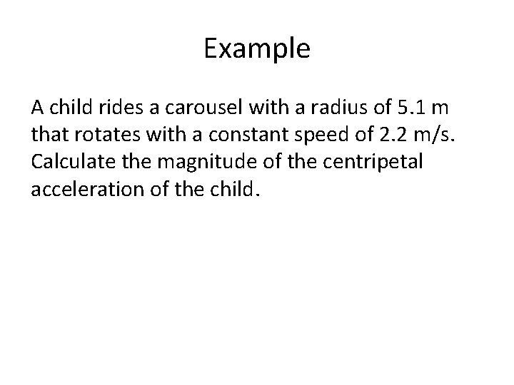 Example A child rides a carousel with a radius of 5. 1 m that