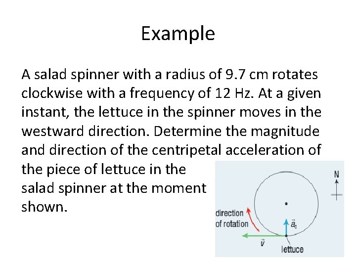 Example A salad spinner with a radius of 9. 7 cm rotates clockwise with