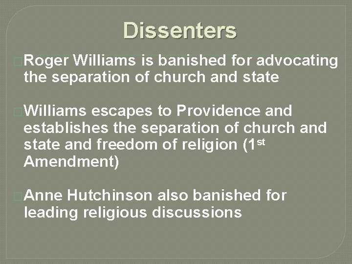 Dissenters �Roger Williams is banished for advocating the separation of church and state �Williams