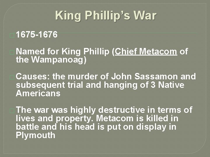 King Phillip’s War � 1675 -1676 � Named for King Phillip (Chief Metacom of