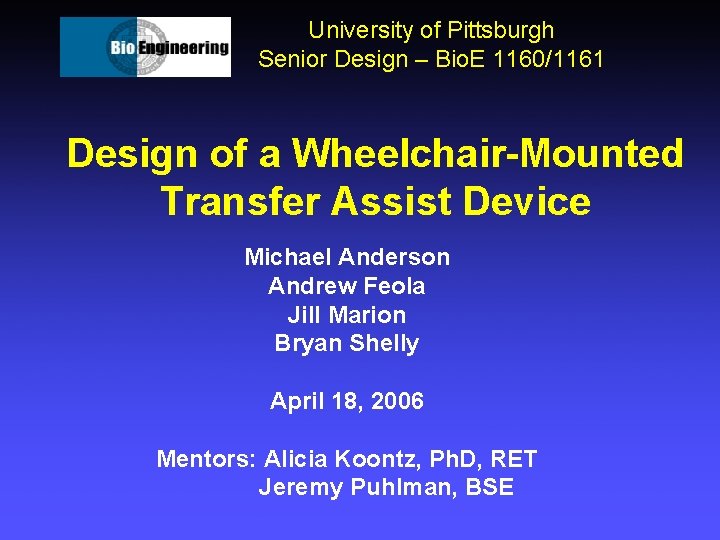 University of Pittsburgh Senior Design – Bio. E 1160/1161 Design of a Wheelchair-Mounted Transfer