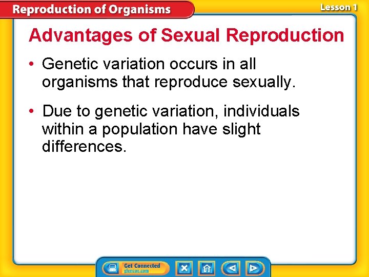 Advantages of Sexual Reproduction • Genetic variation occurs in all organisms that reproduce sexually. Advantages of Sexual Reproduction • Genetic variation occurs in all organisms that reproduce sexually.