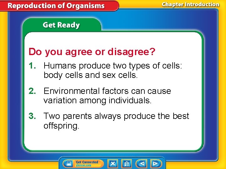 Do you agree or disagree? 1. Humans produce two types of cells: body cells Do you agree or disagree? 1. Humans produce two types of cells: body cells