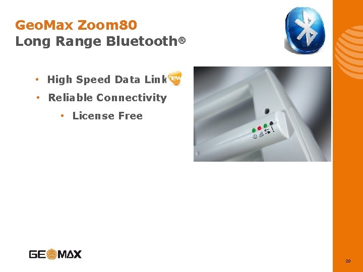 Geo. Max Zoom 80 Long Range Bluetooth® • High Speed Data Link • Reliable