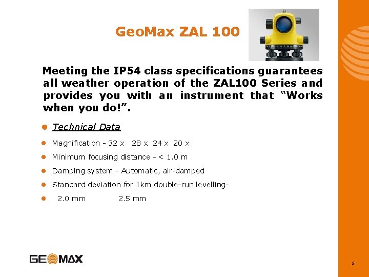 Geo. Max ZAL 100 Meeting the IP 54 class specifications guarantees all weather operation