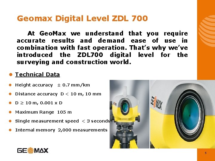 Geomax Digital Level ZDL 700 At Geo. Max we understand that you require accurate