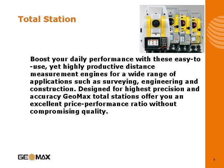 Total Station Boost your daily performance with these easy-to -use, yet highly productive distance
