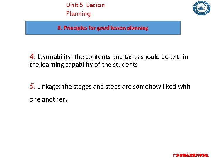 Unit 5 Lesson Planning II. Principles for good lesson planning 4. Learnability: the contents