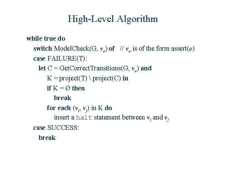 High-Level Algorithm while true do switch Model. Check(G, ve) of // ve is of