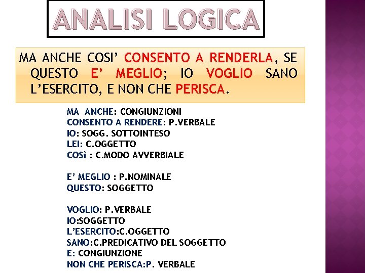 ANALISI LOGICA MA ANCHE COSI’ CONSENTO A RENDERLA, SE QUESTO E’ MEGLIO; IO VOGLIO