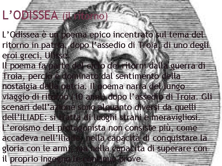 L’ODISSEA (il ritorno) L’Odissea è un poema epico incentrato sul tema del ritorno in