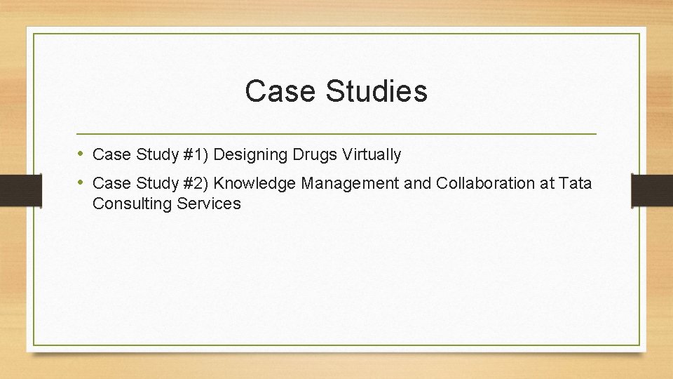 Case Studies • Case Study #1) Designing Drugs Virtually • Case Study #2) Knowledge