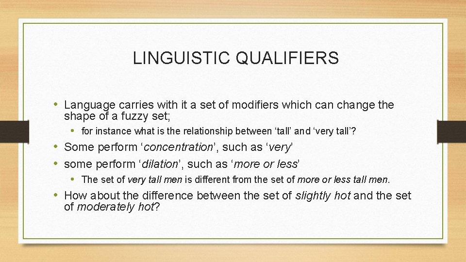 LINGUISTIC QUALIFIERS • Language carries with it a set of modifiers which can change