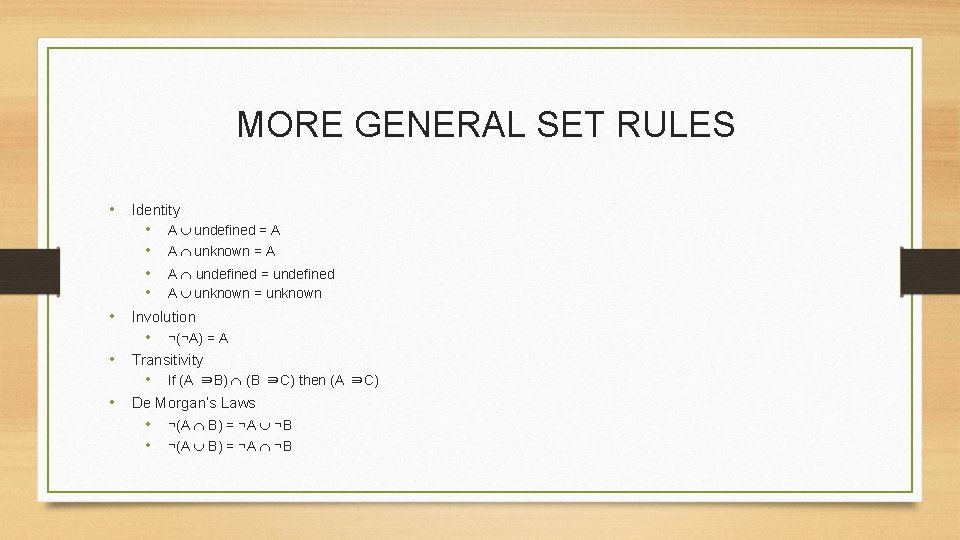 MORE GENERAL SET RULES • Identity • • A undefined = A A unknown