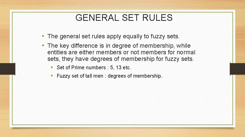 GENERAL SET RULES • The general set rules apply equally to fuzzy sets. •