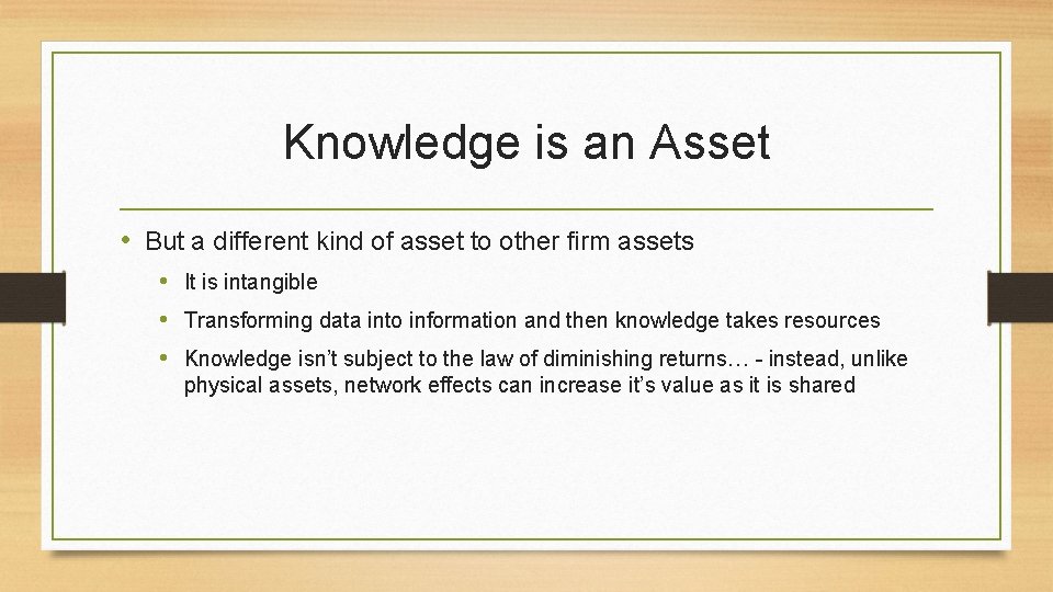 Knowledge is an Asset • But a different kind of asset to other firm