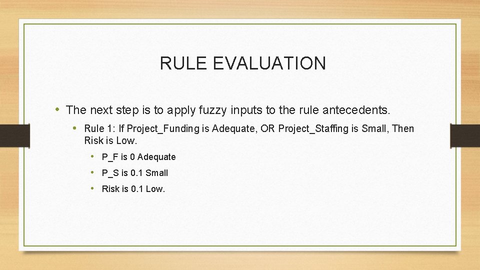 RULE EVALUATION • The next step is to apply fuzzy inputs to the rule
