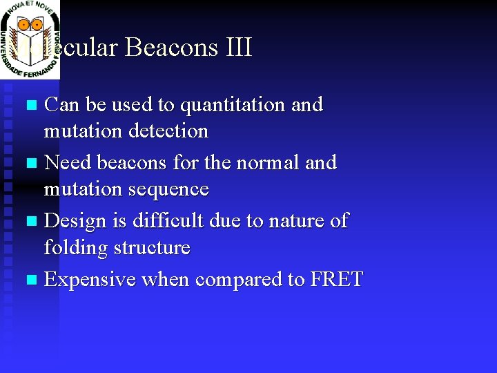 Molecular Beacons III Can be used to quantitation and mutation detection n Need beacons