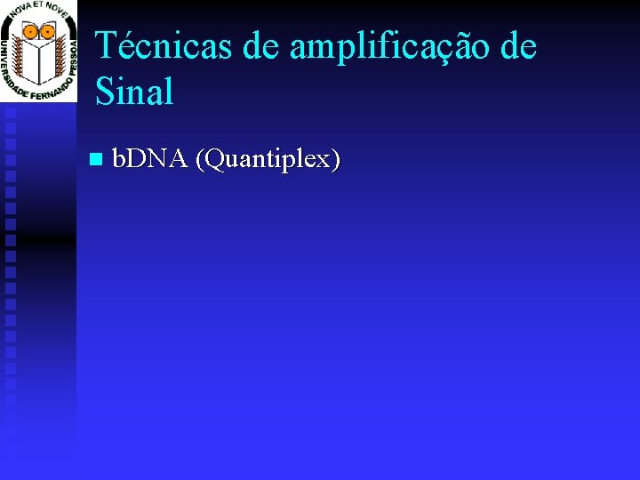 Técnicas de amplificação de Sinal n b. DNA (Quantiplex) 