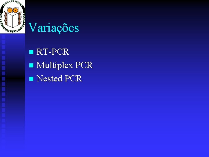 Variações RT-PCR n Multiplex PCR n Nested PCR n 