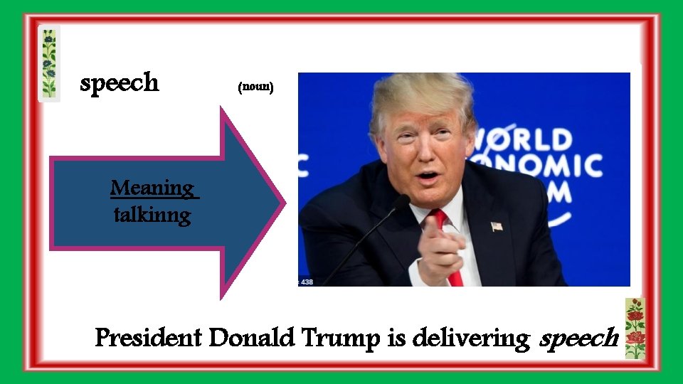 speech (noun) Meaning talkinng President Donald Trump is delivering speech 