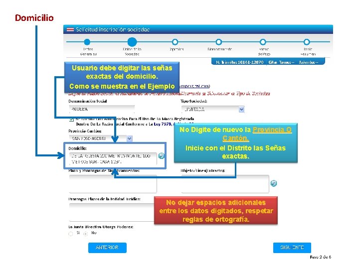 Domicilio Usuario debe digitar las señas exactas del domicilio. Como se muestra en el