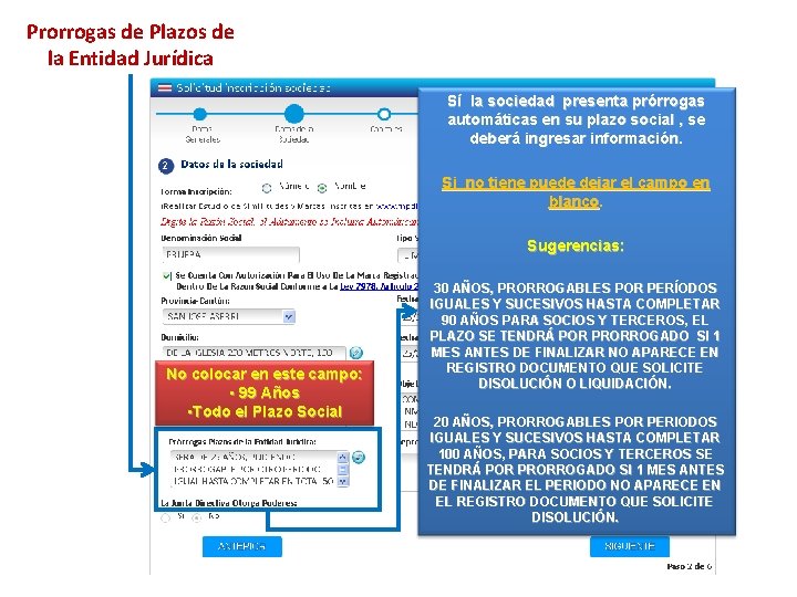 Prorrogas de Plazos de la Entidad Jurídica Sí la sociedad presenta prórrogas automáticas en