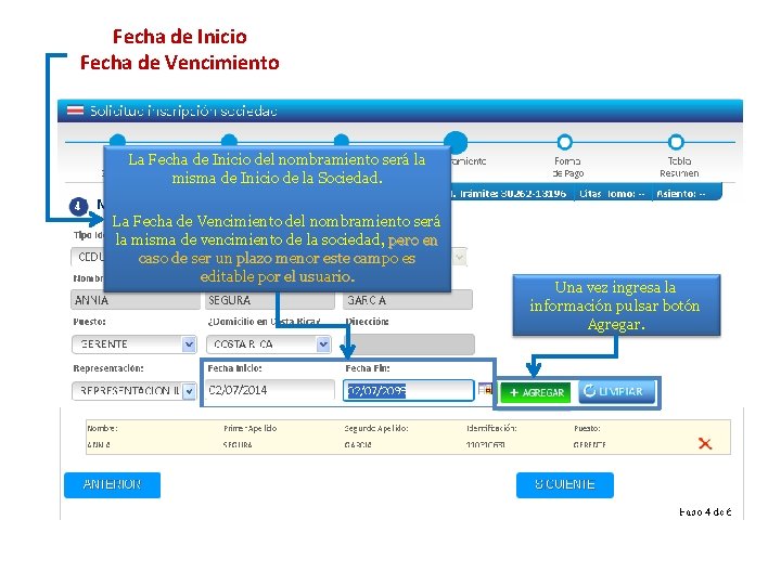 Fecha de Inicio Fecha de Vencimiento La Fecha de Inicio del nombramiento será la