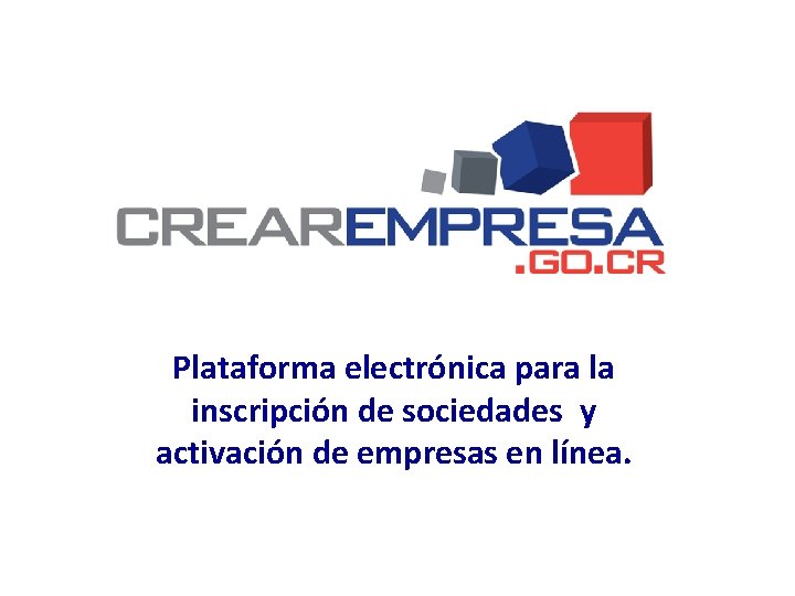 Plataforma electrónica para la inscripción de sociedades y activación de empresas en línea. 