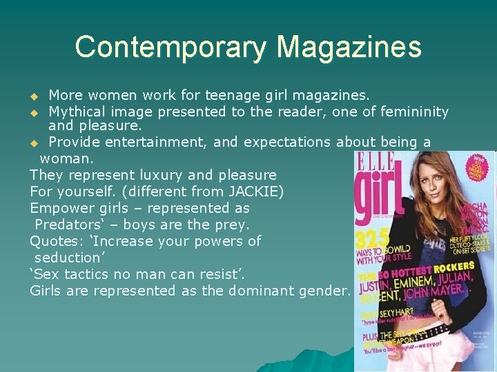 Contemporary Magazines More women work for teenage girl magazines. u Mythical image presented to