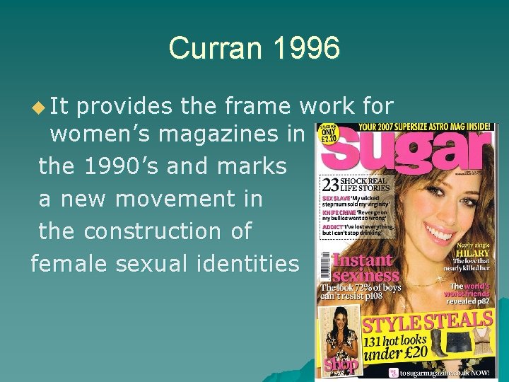 Curran 1996 u It provides the frame work for women’s magazines in the 1990’s