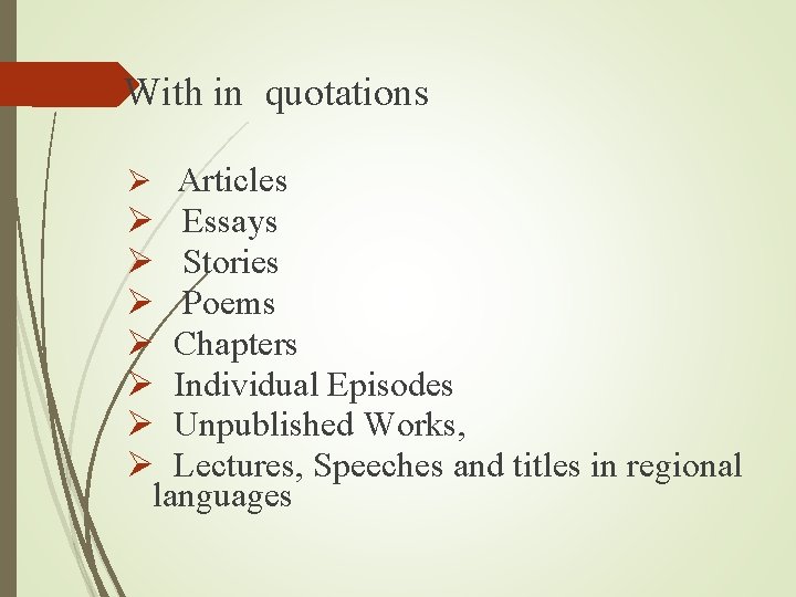  With in quotations Ø Articles Ø Essays Ø Stories Ø Poems Ø Chapters