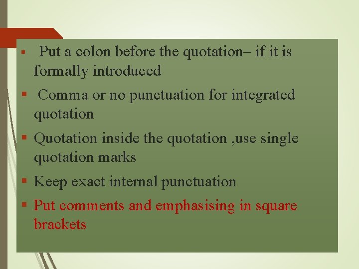 § Put a colon before the quotation– if it is formally introduced § Comma