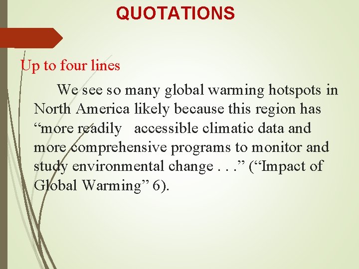QUOTATIONS Up to four lines We see so many global warming hotspots in North