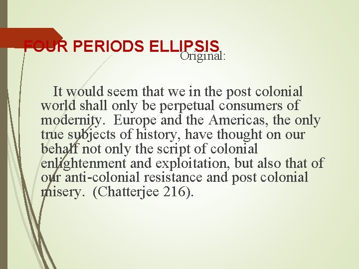 FOUR PERIODS ELLIPSIS Original: It would seem that we in the post colonial world