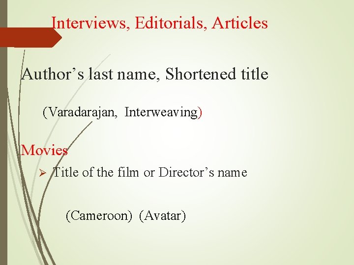 Interviews, Editorials, Articles Author’s last name, Shortened title (Varadarajan, Interweaving) Movies Ø Title of