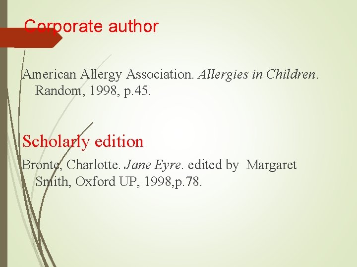 Corporate author American Allergy Association. Allergies in Children. Random, 1998, p. 45. Scholarly edition